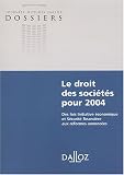 Revue Dalloz  / Le Droit des sociétés pour 2004 : Des lois Initiative économique et Sécurité financière aux réformes annoncées