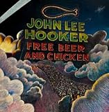 Review John Lee Hooker  / Free Beer and Chicken