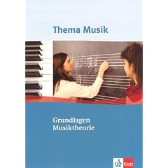 Thema Musik. Grundlagen Musiktheorie: Arbeitsheft Sekundarstufe II