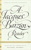 A Jacques Barzun Reader: Selections from His Works (Perennial Classics)
