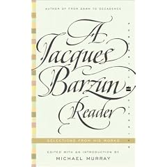 A Jacques Barzun Reader: Selections from His Works (Perennial Classics)