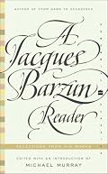 A Jacques Barzun Reader : Selections from His Works (Perennial Classics)