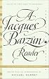 A Jacques Barzun Reader : Selections from His Works (Perennial Classics)