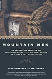 Mountain Men: The Remarkable Climbers And Determined Eccentrics Who First Scaled The World's Most Famous Peaks