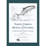Tarpon Fishing in Mexico and Florida by Edward G. Spencer-Churchill and John Rice