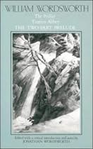 William Wordsworth: The Pedlar, Tintern Abbey, the Two-Part Prelude