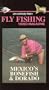Fly Fishing Video Magazine, Vol. 18 Mexico's Bonefish & Dorado [VHS]
