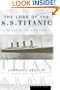 The Loss of the S.S. Titanic: Its Story and Its Lessons, By One of the Survivors