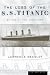 The Loss of the S.S. Titanic: Its Story and Its Lessons, By One of the Survivors by Lawrence Beesley