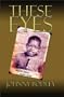 These Eyes: The Autobiography of A Once-Notorious “Po’ Bad Boy”