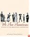 We Are Americans: Voices Of The Immigrant Experience (We Are Americans)