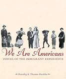 We Are Americans: Voices Of The Immigrant Experience (We Are Americans)