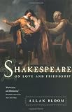 Shakespeare on Love and Friendship