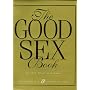 The Good Sex Book: The New Illustrated Guide