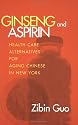 Ginseng and Aspirin: Healthcare Alternatives for Aging Chinese in New York (Anthropology of Contemporary Issues)