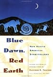 Blue Dawn, Red Earth: New Native American Storytellers