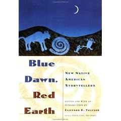 Blue Dawn, Red Earth: New Native American Storytellers