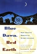 Blue Dawn, Red Earth: New Native American Storytellers