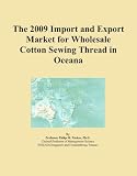 The 2009 Import and Export Market for Wholesale Cotton Sewing Thread in Oceana