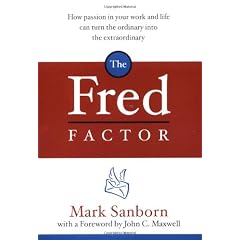 The Fred Factor: How passion in your work and life can turn the ordinary into the extraordinary