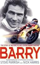 Barry: The Story of Motorcycling Legend, Barry Sheene