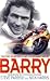 Barry: The Story of Motorcycling Legend, Barry Sheene