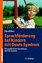 Sprachf�rderung bei Kindern mit Down-Syndrom: Mit ausf�hrlicher Darstellung des GuK-Systems