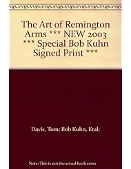 Book: The Art of Remington Arms *** NEW 2003 *** Special Bob Kuhn Signed Print *** - Sporting Classics