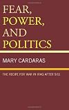 Fear, Power, and Politics: The Recipe for War in Iraq after 9/11