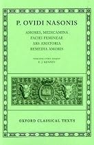 Ovid Amores, Medicamina Faciei Femineae, Ars Amatoria, Remedia Amoris (Oxford Classical Texts)