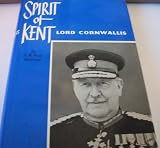 The spirit of Kent : the Right Hon.Lord Cornwallis K.V.C.O., K.B.E., M.C., D.C.L