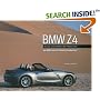 BMW Z4: Design, Development and Production--How BMW Creates the Ultimate Driving Machines
