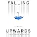 Falling Upward: Essays in Defense of the Imagination