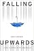 Falling upwards: essays in defense of the imagination