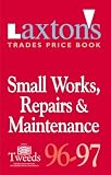 Laxton's Trades Price Book: Small Works: Repairs and Maintenance (Laxton's Trade Price Bks)
