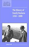 The History of Family Business, 1850-2000 (New Studies in Economic and Social History)