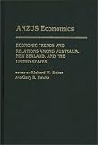 ANZUS Economics: Economic Trends and Relations among Australia, New Zealand, and the United States ANZUS Economics: Economic Trends and Relations among Australia, New Zealand, and the United States