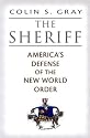 The Sheriff: America's Defense of the New World Order