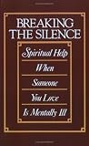 Breaking the Silence: Spiritual Help When Someone You Love Is Mentally Ill