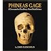 Phineas Gage: A Gruesome but True Story about Brain Science