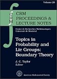 Topics in Probability and Lie Groups: Boundary Theory (Crm Proceedings & Lecture Notes, V. 28)