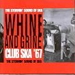 Whine and Grine Club Ska 67
