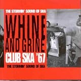 Review Various Artists  / Club Ska '67: Whine & Grine