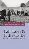 Tall Tales and Tittle-Tattle