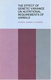 The Effect of Genetic Variance on Nutritional Requirements of Animals: Proceedings of a Symposium