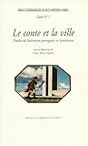 Le conte et la ville: études de littérature portugaise et brésilienne