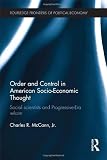Order and control in American socio-economic thought : social scientists and progressive-era reform