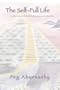 The Self-Full Life: ...a true story that will help your soul remember