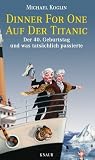 Dinner for One auf der Titanic: Der 40. Geburtstag und was tats�chlich passierte - Michael Koglin