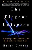 The Elegant Universe: Superstrings, Hidden Dimensions, and the Quest for the Ultimate Theory